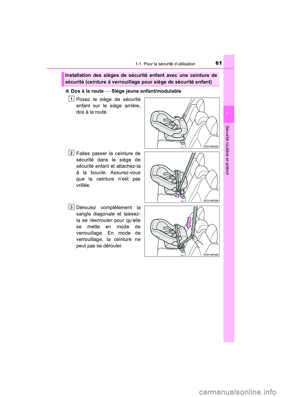 TOYOTA YARIS HATCHBACK 2017  Manuel du propriétaire (in French) 611-1. Pour la sécurité d’utilisation
1
Sécurité routière et antivol
YARIS_HB_OM_USA_OM52G64D■
Dos à la route 
 Siège jeune enfant/modulable
Posez le siège de sécurité
enfant sur le s