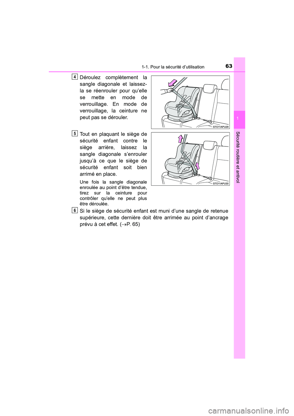 TOYOTA YARIS HATCHBACK 2017  Manuel du propriétaire (in French) 631-1. Pour la sécurité d’utilisation
1
Sécurité routière et antivol
YARIS_HB_OM_USA_OM52G64D
Déroulez complètement la
sangle diagonale et laissez-
la se réenrouler pour qu’elle
se mette e