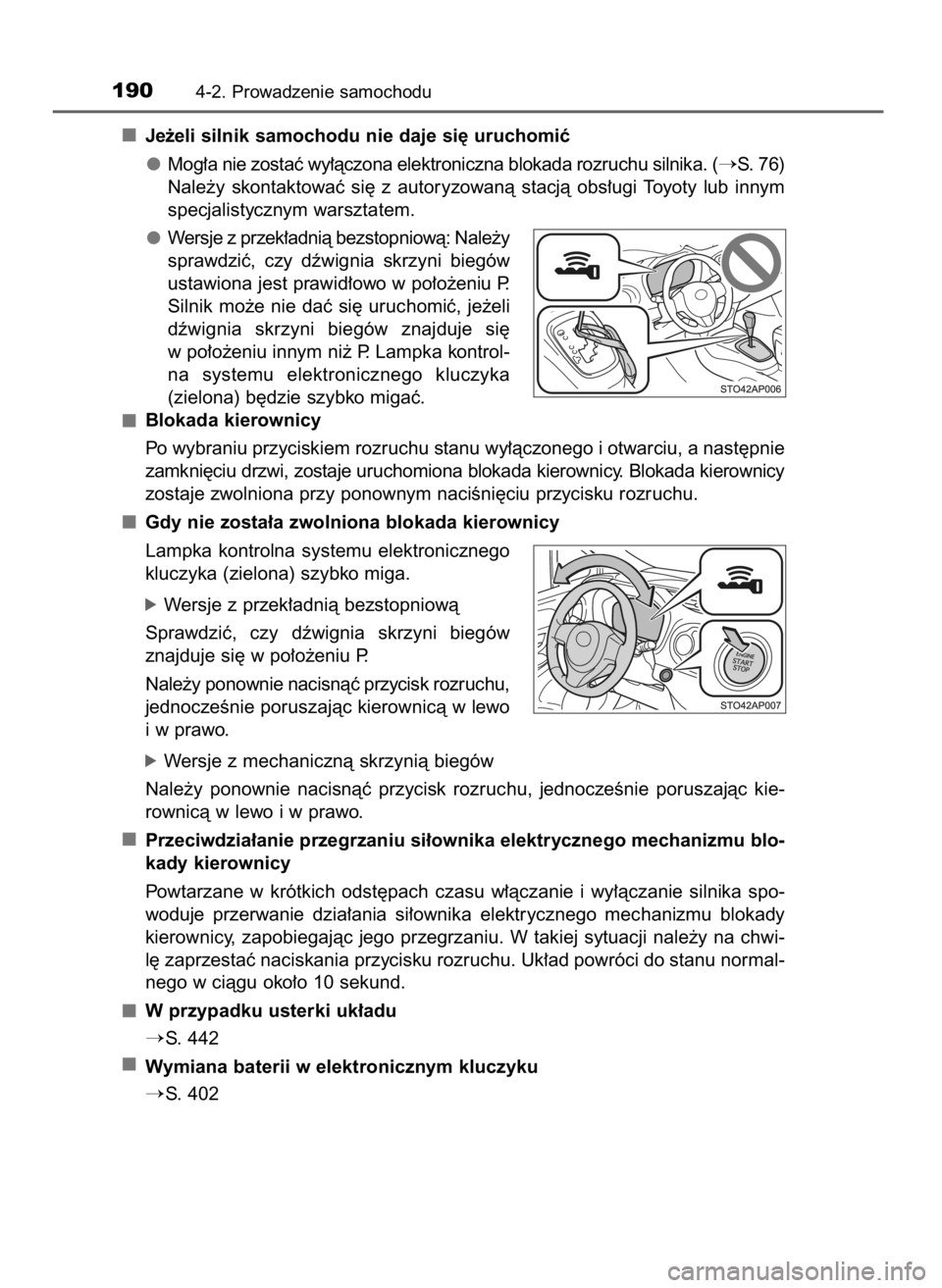 TOYOTA YARIS HATCHBACK 2016 Instrukcja obsługi (in Polish) Je˝eli silnik samochodu nie daje si´ uruchomiç
Mog∏a nie zostaç wy∏àczona elektroniczna blokada rozruchu silnika. (
S. 76)
Nale˝y skontaktowaç si´ z autoryzowanà stacjà obs∏ugi TOYOTA YARIS HATCHBACK 2016 Instrukcja obsługi (in Polish) Je˝eli silnik samochodu nie daje si´ uruchomiç
Mog∏a nie zostaç wy∏àczona elektroniczna blokada rozruchu silnika. (
S. 76)
Nale˝y skontaktowaç si´ z autoryzowanà stacjà obs∏ugi