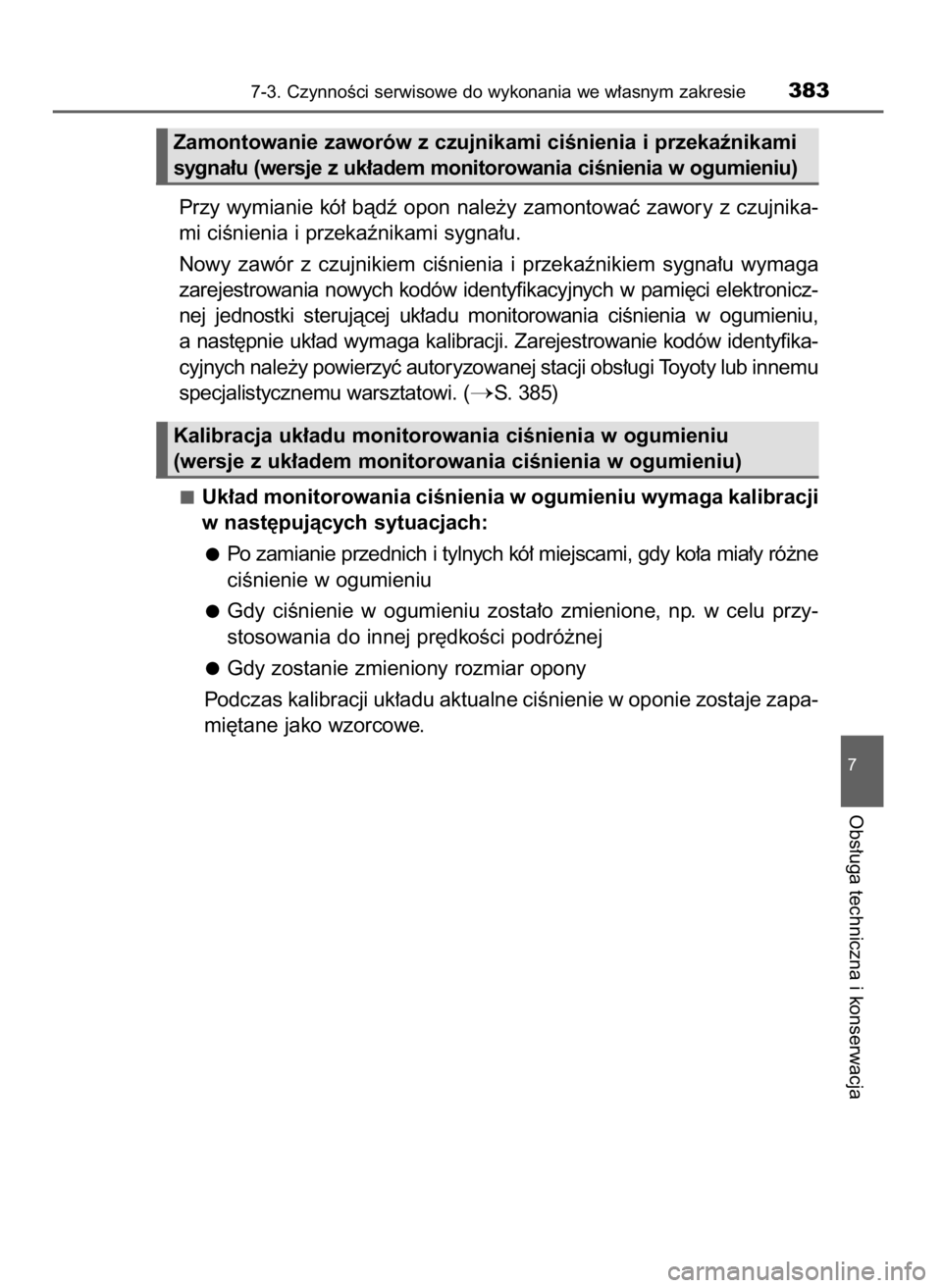 TOYOTA YARIS HATCHBACK 2016 Instrukcja obsługi (in Polish) Przy wymianie kó∏ bàdê opon nale˝y zamontowaç zawory z czujnika-
mi ciÊnienia i przekaênikami sygna∏u.
Nowy zawór z czujnikiem ciÊnienia i przekaênikiem sygna∏u wymaga
zarejestro TOYOTA YARIS HATCHBACK 2016 Instrukcja obsługi (in Polish) Przy wymianie kó∏ bàdê opon nale˝y zamontowaç zawory z czujnika-
mi ciÊnienia i przekaênikami sygna∏u.
Nowy zawór z czujnikiem ciÊnienia i przekaênikiem sygna∏u wymaga
zarejestro