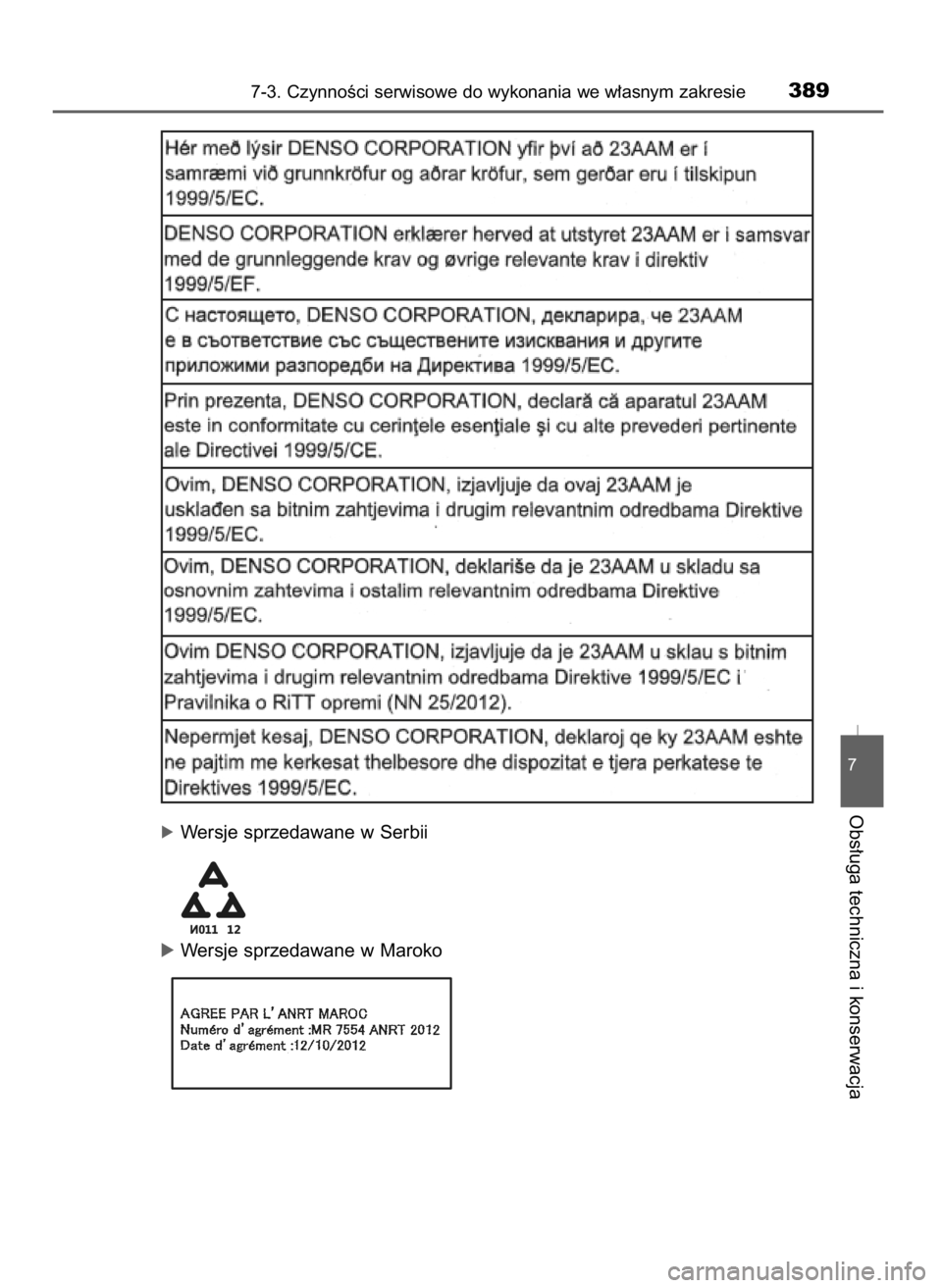 TOYOTA YARIS HATCHBACK 2016  Instrukcja obsługi (in Polish) óWersje sprzedawane w Serbii
óWersje sprzedawane w Maroko
7-3. CzynnoÊci serwisowe do wykonania we w∏asnym zakresie389
7
Obs∏uga techniczna i konserwacja
21 YARIS OM52G66E  4/5/16  10:38  Page 