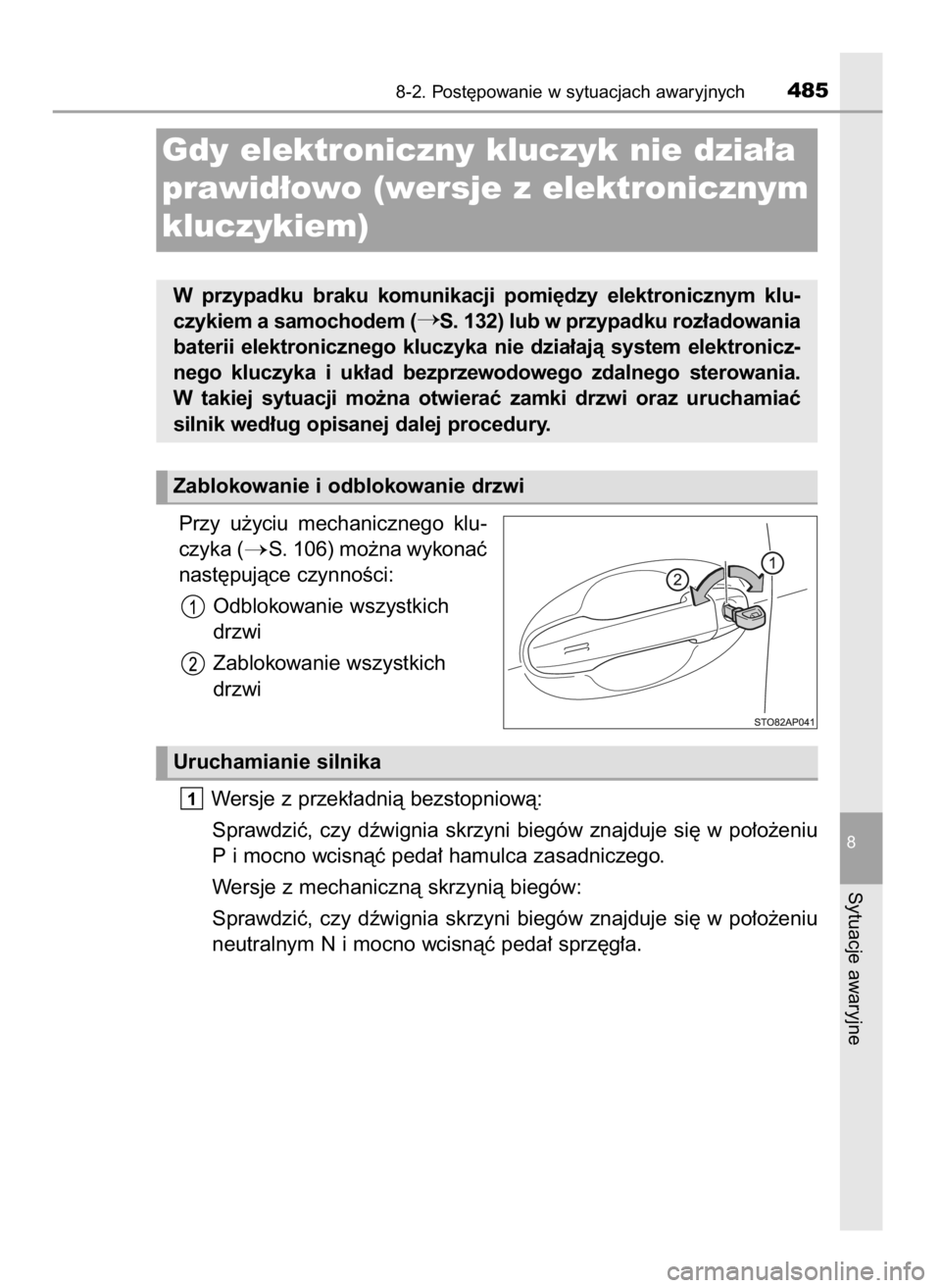 TOYOTA YARIS HATCHBACK 2016  Instrukcja obsługi (in Polish) Przy  u˝yciu  mechanicznego  klu-
czyka (
S. 106) mo˝na wykonaç
nast´pujàce czynnoÊci:
Odblokowanie wszystkich
drzwi
Zablokowanie wszystkich
drzwi
Wersje z przek∏adnià bezstopniowà:
Sprawdz