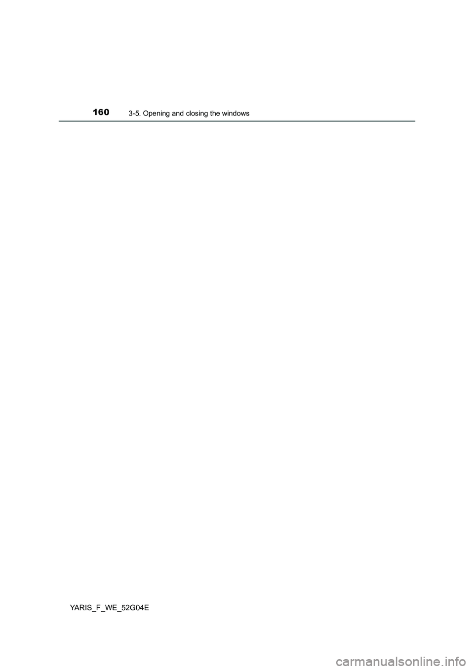 TOYOTA YARIS HATCHBACK 2015  Owners Manual 1603-5. Opening and closing the windows
YARIS_F_WE_52G04E 