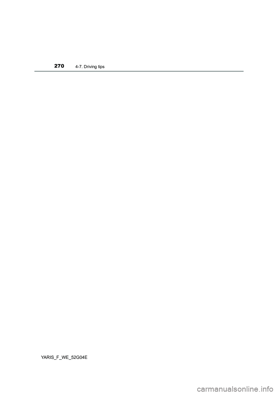 TOYOTA YARIS HATCHBACK 2015  Owners Manual 2704-7. Driving tips
YARIS_F_WE_52G04E 
