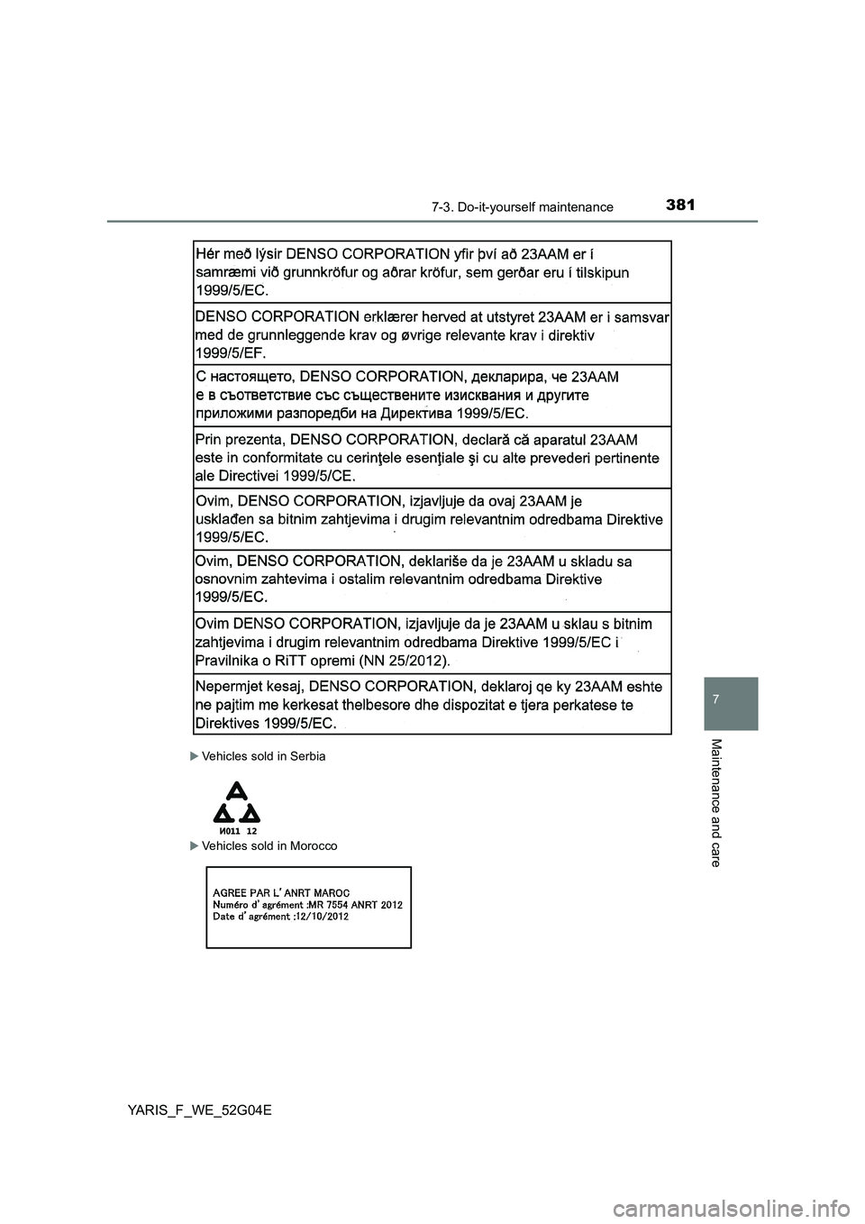 TOYOTA YARIS HATCHBACK 2015  Owners Manual 3817-3. Do-it-yourself maintenance
7
Maintenance and care
YARIS_F_WE_52G04E
Vehicles sold in Serbia
Vehicles sold in Morocco 