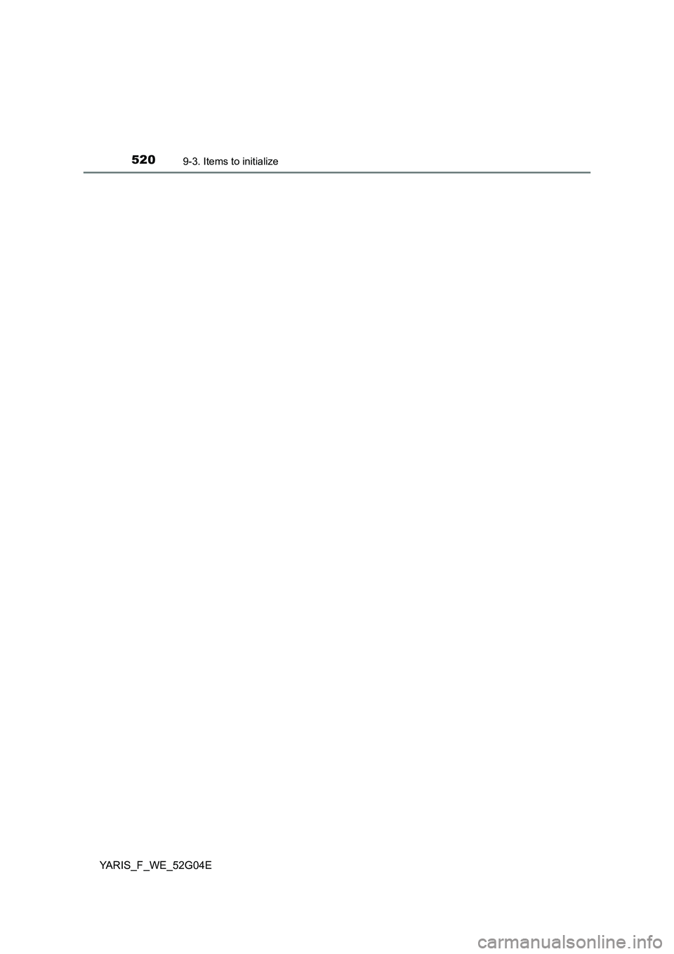 TOYOTA YARIS HATCHBACK 2015  Owners Manual 5209-3. Items to initialize
YARIS_F_WE_52G04E 