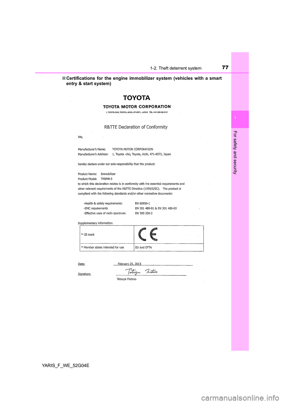 TOYOTA YARIS HATCHBACK 2015  Owners Manual 771-2. Theft deterrent system
1
For safety and security
YARIS_F_WE_52G04E 
■ Certifications for the engine immobilizer system (vehicles with a smart 
entry & start system) 
