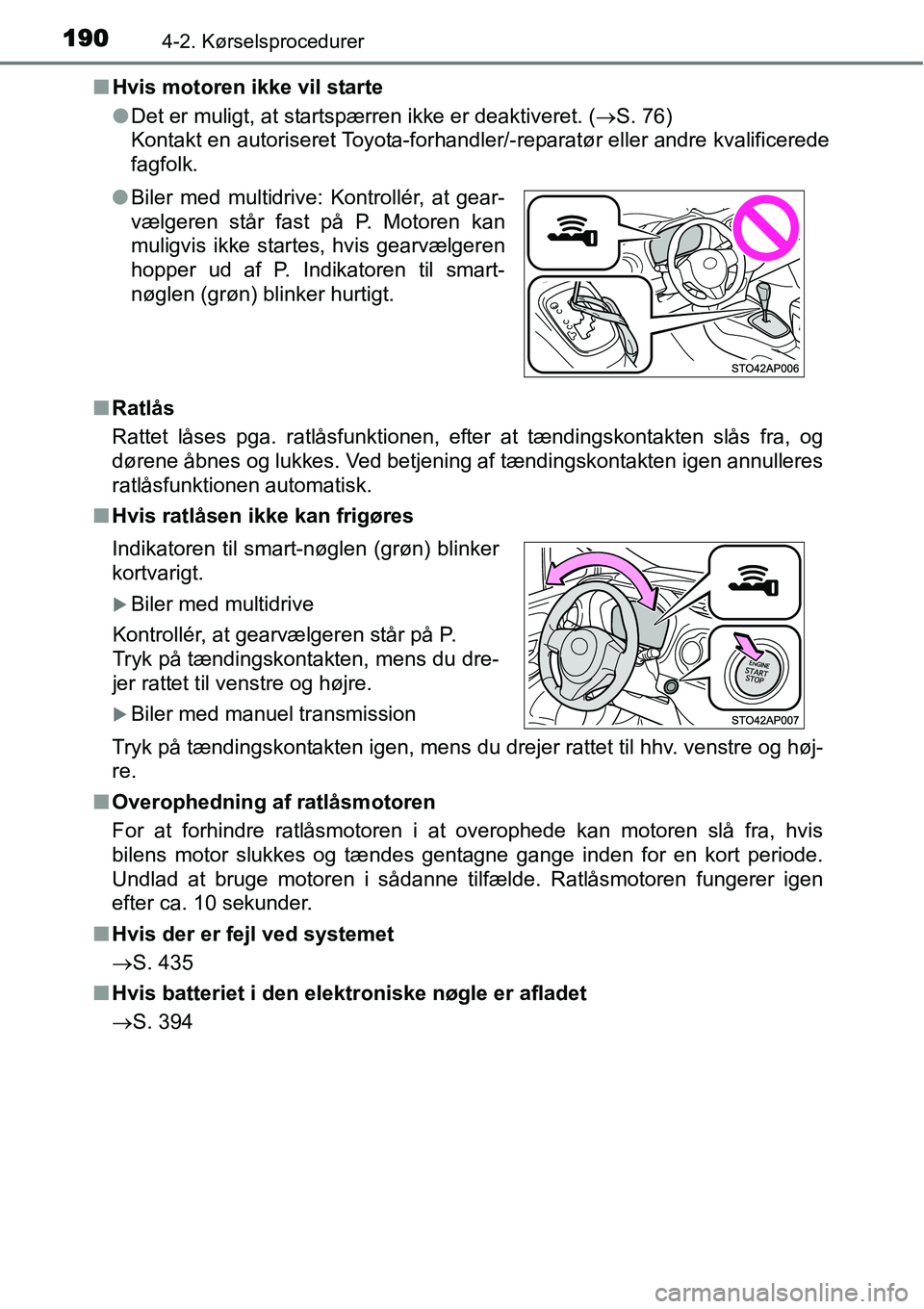 TOYOTA YARIS HATCHBACK 2015 Brugsanvisning (in Danish) 1904-2. Kørselsprocedurer
■Hvis motoren ikke vil starte
●Det er muligt, at startspærren ikke er deaktiveret. (→S. 76)
Kontakt en autoriseret Toyota-forhandler/-reparatør eller andre kvalifice TOYOTA YARIS HATCHBACK 2015 Brugsanvisning (in Danish) 1904-2. Kørselsprocedurer
■Hvis motoren ikke vil starte
●Det er muligt, at startspærren ikke er deaktiveret. (→S. 76)
Kontakt en autoriseret Toyota-forhandler/-reparatør eller andre kvalifice