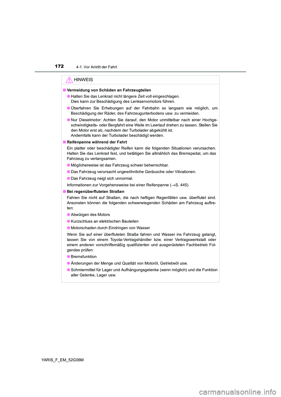 TOYOTA YARIS HATCHBACK 2015 Betriebsanleitungen (in German) 1724-1. Vor Antritt der Fahrt
YARIS_F_EM_52G06M
HINWEIS
■Vermeidung von Schäden an Fahrzeugteilen
● Halten Sie das Lenkrad nicht längere Zeit voll eingeschlagen.
Dies kann zur Beschädigung d TOYOTA YARIS HATCHBACK 2015 Betriebsanleitungen (in German) 1724-1. Vor Antritt der Fahrt
YARIS_F_EM_52G06M
HINWEIS
■Vermeidung von Schäden an Fahrzeugteilen
● Halten Sie das Lenkrad nicht längere Zeit voll eingeschlagen.
Dies kann zur Beschädigung d