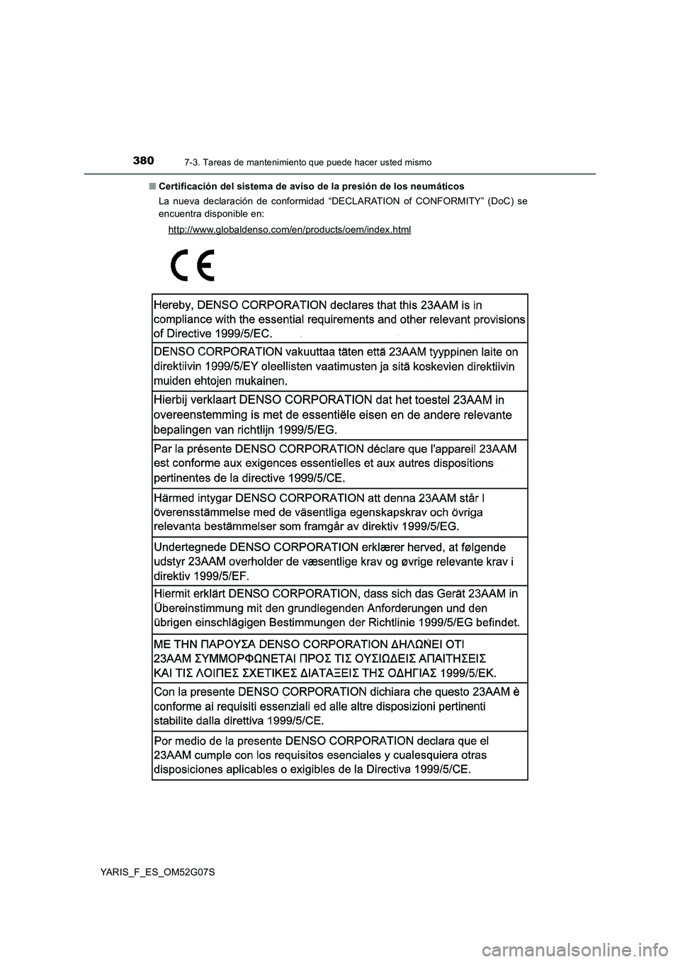 TOYOTA YARIS HATCHBACK 2015  Manual del propietario (in Spanish) 3807-3. Tareas de mantenimiento que puede hacer usted mismo
YARIS_F_ES_OM52G07S 
■ Certificación del sistema de aviso de la presión de los neumáticos 
La nueva declaración de conformidad “DECL
