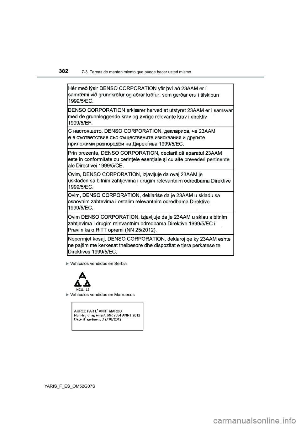 TOYOTA YARIS HATCHBACK 2015  Manual del propietario (in Spanish) 3827-3. Tareas de mantenimiento que puede hacer usted mismo
YARIS_F_ES_OM52G07S
Vehículos vendidos en Serbia
Vehículos vendidos en Marruecos 