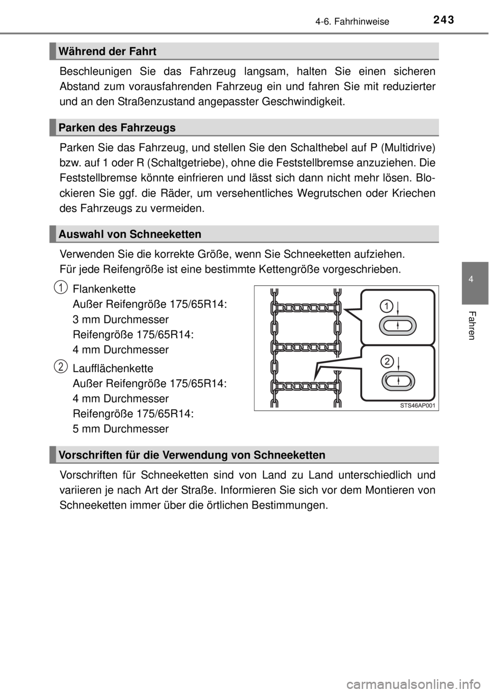 TOYOTA YARIS HATCHBACK 2014 Betriebsanleitungen (in German) 2434-6. Fahrhinweise
4
Fahren
Beschleunigen Sie das Fahrzeug langsam, halten Sie einen sicheren
Abstand zum vorausfahrenden Fahrzeug ein und fahren Sie mit reduzierter
und an den Straßenzustand angep TOYOTA YARIS HATCHBACK 2014 Betriebsanleitungen (in German) 2434-6. Fahrhinweise
4
Fahren
Beschleunigen Sie das Fahrzeug langsam, halten Sie einen sicheren
Abstand zum vorausfahrenden Fahrzeug ein und fahren Sie mit reduzierter
und an den Straßenzustand angep