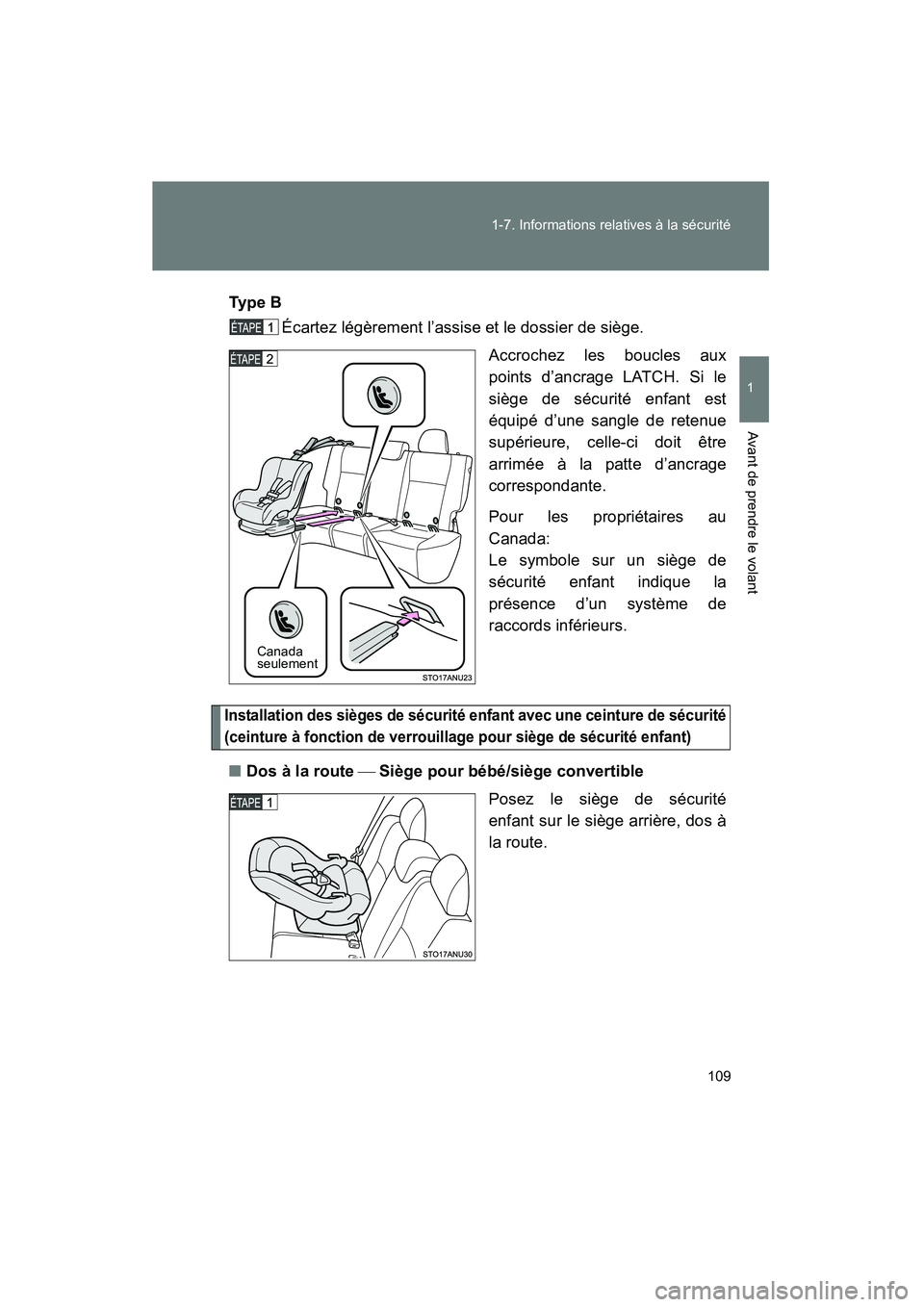 TOYOTA YARIS HATCHBACK 2014  Manuel du propriétaire (in French) 109
1-7. Informations relatives à la sécurité
1
Avant de prendre le volant
YARIS_HB_D_52A16D
Ty p e  B
Écartez légèrement l’assise et le dossier de siège.
Accrochez les boucles aux
points d