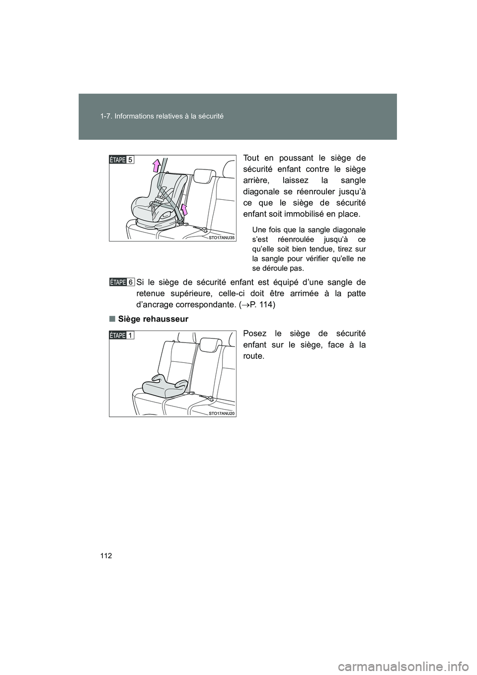 TOYOTA YARIS HATCHBACK 2014  Manuel du propriétaire (in French) 112 1-7. Informations relatives à la sécurité
YARIS_HB_D_52A16DTout en poussant le siège de
sécurité enfant contre le siège
arrière, laissez la sangle
diagonale se réenrouler jusqu’à
ce qu