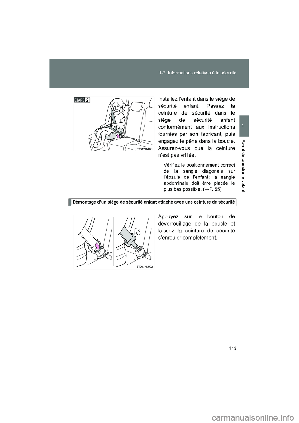 TOYOTA YARIS HATCHBACK 2014  Manuel du propriétaire (in French) 113
1-7. Informations relatives à la sécurité
1
Avant de prendre le volant
YARIS_HB_D_52A16D
Installez l’enfant dans le siège de
sécurité enfant. Passez la
ceinture de sécurité dans le
sièg
