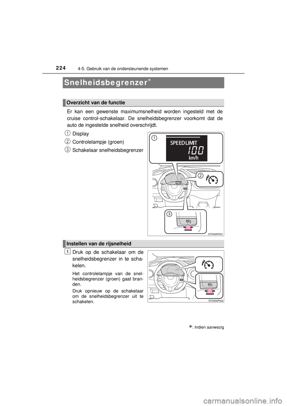 TOYOTA YARIS HATCHBACK 2014  Instructieboekje (in Dutch) 2244-5. Gebruik van de ondersteunende systemen
YARIS_F_WE_52D53E
Snelheidsbegrenzer

Er kan een gewenste maximumsnelheid worden ingesteld met de
cruise control-schakelaar. De snelheidsbegrenzer 