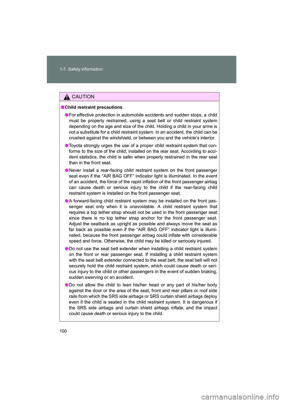 TOYOTA YARIS HATCHBACK 2013 Owners Manual 100 1-7. Safety information
YARIS_HB_U_52D44U
CAUTION
■Child restraint precautions
● For effective protection in automobile accidents and sudden stops, a child
must be properly restrained, using a TOYOTA YARIS HATCHBACK 2013 Owners Manual 100 1-7. Safety information
YARIS_HB_U_52D44U
CAUTION
■Child restraint precautions
● For effective protection in automobile accidents and sudden stops, a child
must be properly restrained, using a
