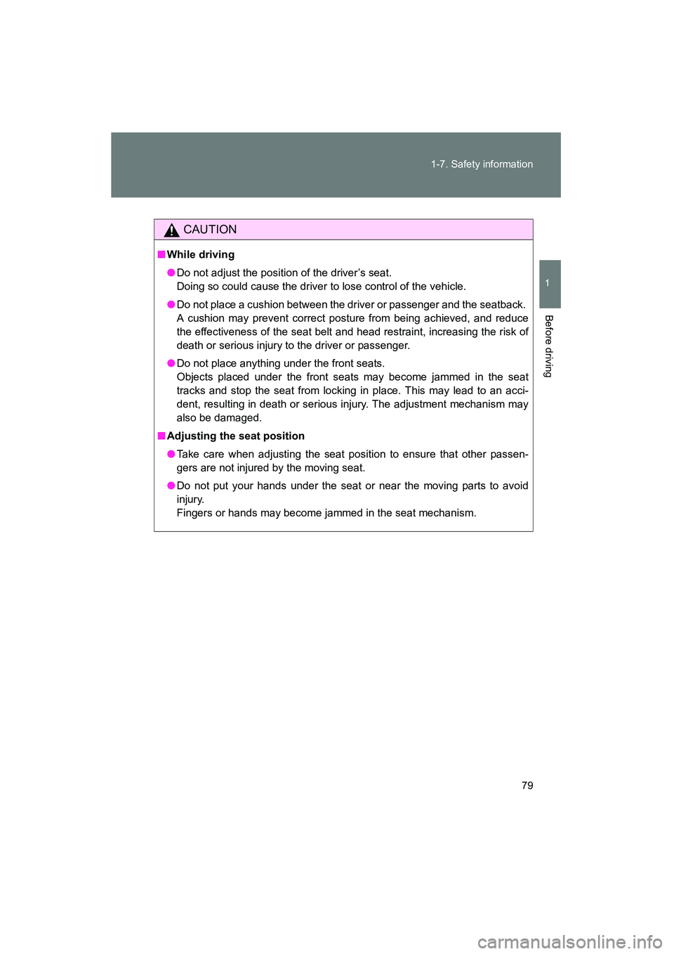 TOYOTA YARIS HATCHBACK 2013 Owners Manual 79
1-7. Safety information
1
Before driving
YARIS_HB_U_52D44U
CAUTION
■
While driving
●Do not adjust the position of the driver’s seat.
Doing so could cause the driver to lose control of the ve TOYOTA YARIS HATCHBACK 2013 Owners Manual 79
1-7. Safety information
1
Before driving
YARIS_HB_U_52D44U
CAUTION
■
While driving
●Do not adjust the position of the driver’s seat.
Doing so could cause the driver to lose control of the ve