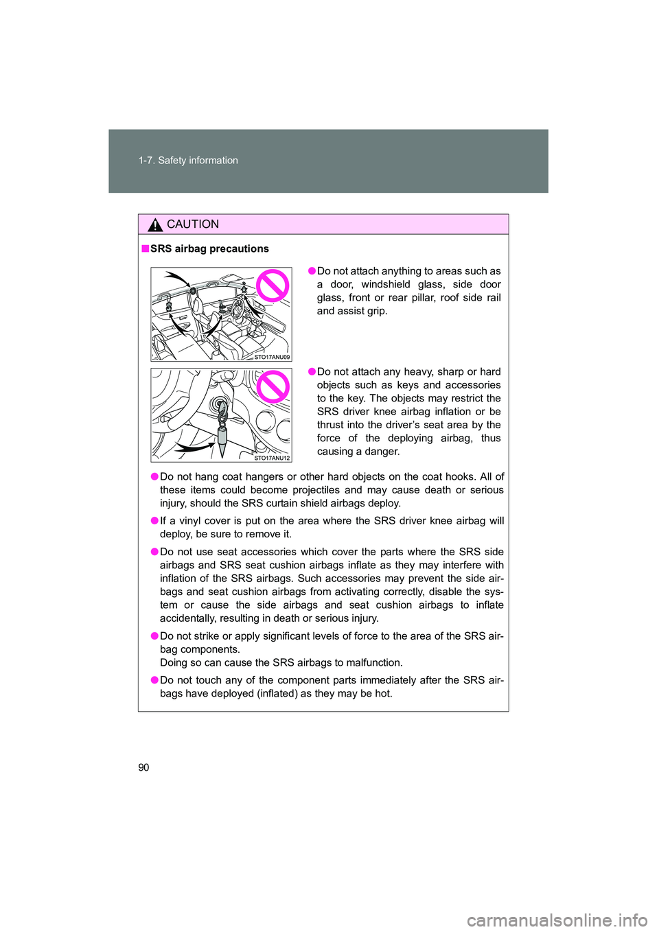 TOYOTA YARIS HATCHBACK 2013 Owners Manual 90 1-7. Safety information
YARIS_HB_U_52D44U
CAUTION
■SRS airbag precautions
● Do not hang coat hangers or other hard objects on the coat hooks. All of
these items could become projectiles and may TOYOTA YARIS HATCHBACK 2013 Owners Manual 90 1-7. Safety information
YARIS_HB_U_52D44U
CAUTION
■SRS airbag precautions
● Do not hang coat hangers or other hard objects on the coat hooks. All of
these items could become projectiles and may
