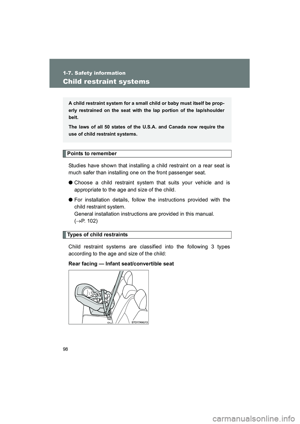 TOYOTA YARIS HATCHBACK 2013  Owners Manual 98
1-7. Safety information
YARIS_HB_U_52D44U
Child restraint systems
Points to rememberStudies have shown that installing a child restraint on a rear seat is
much safer than installing one on the fron