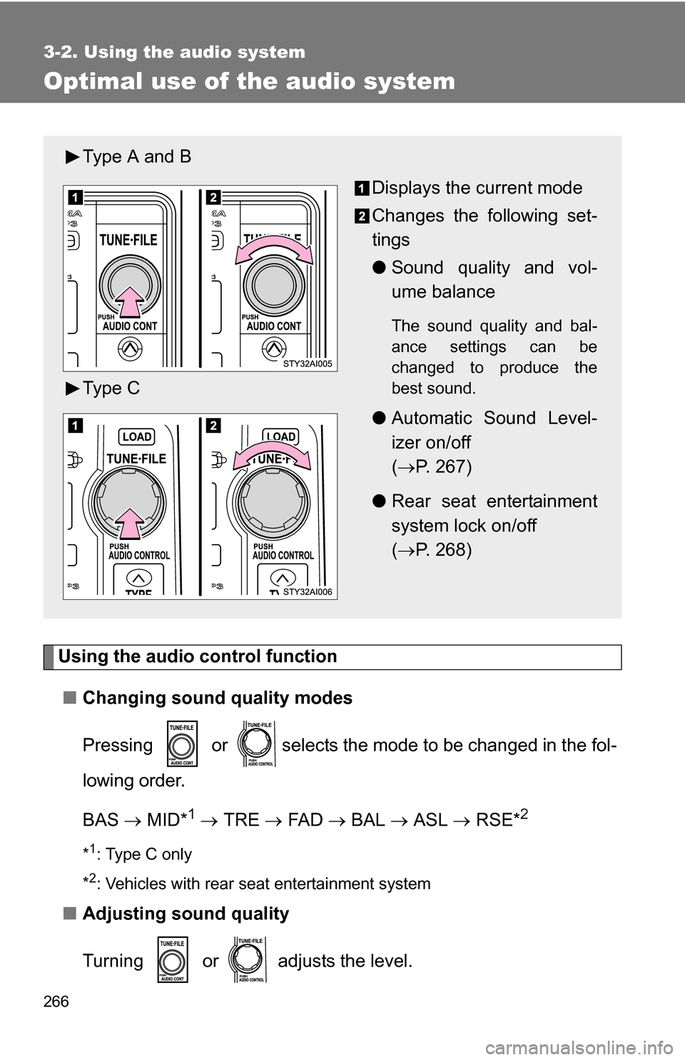 TOYOTA 4RUNNER 2009 N280 / 5.G Owners Manual 266
3-2. Using the audio system
Optimal use of the audio system
Using the audio control function■ Changing sound quality modes
Pressing   or  selects the mode to be changed in the fol-
lowing order.