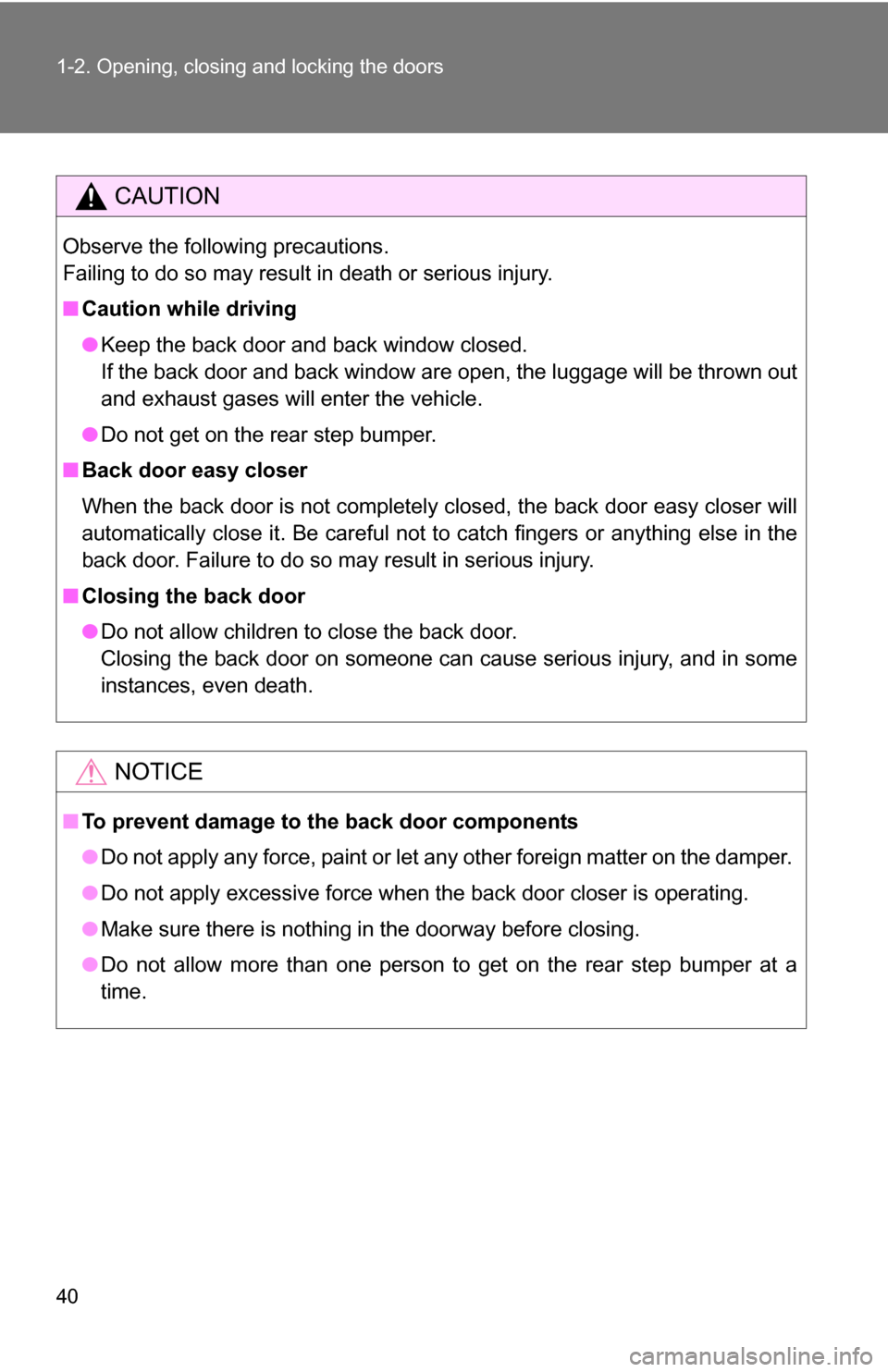 TOYOTA 4RUNNER 2009 N280 / 5.G Owners Manual 40 1-2. Opening, closing and locking the doors
CAUTION
Observe the following precautions.
Failing to do so may result in death or serious injury.
■Caution while driving
●Keep the back door and bac TOYOTA 4RUNNER 2009 N280 / 5.G Owners Manual 40 1-2. Opening, closing and locking the doors
CAUTION
Observe the following precautions.
Failing to do so may result in death or serious injury.
■Caution while driving
●Keep the back door and bac
