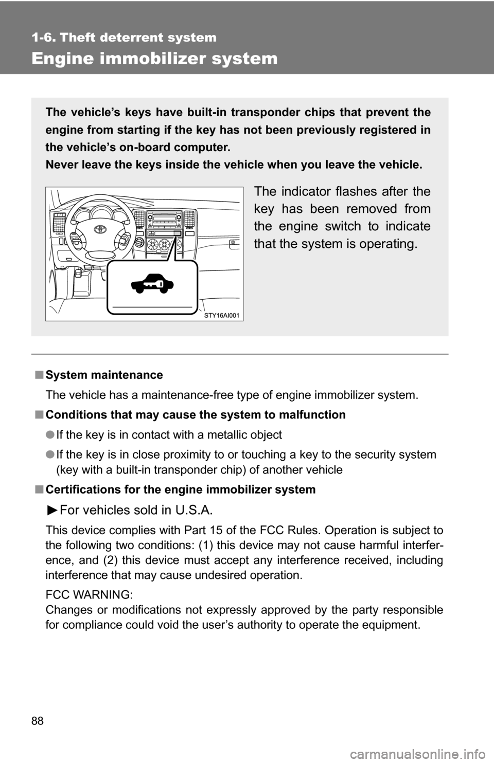 TOYOTA 4RUNNER 2009 N280 / 5.G Owners Manual 88
1-6. Theft deterrent system
Engine immobilizer system
■System maintenance
The vehicle has a maintenance-free type of engine immobilizer system.
■ Conditions that may cause the system to malfunc TOYOTA 4RUNNER 2009 N280 / 5.G Owners Manual 88
1-6. Theft deterrent system
Engine immobilizer system
■System maintenance
The vehicle has a maintenance-free type of engine immobilizer system.
■ Conditions that may cause the system to malfunc
