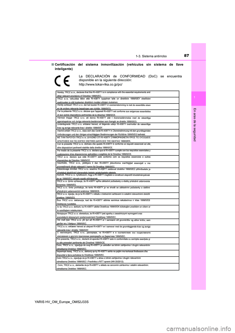 TOYOTA YARIS HYBRID 2017  Manual del propietario (in Spanish) 871-3. Sistema antirrobo
1
En aras de la seguridad
YARIS HV_OM_Europe_OM52J33S 
■ Certificación del sistema inmovilización (vehículos sin sistema de llave 
inteligente)
La DECLARACIÓN de CONFORM