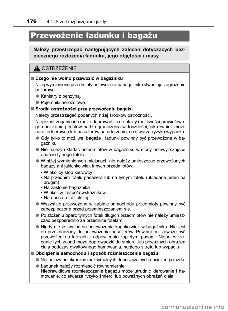 TOYOTA YARIS HYBRID 2017 Instrukcja obsługi (in Polish) 1764-1. Przed rozpocz´ciem jazdy
Przewo˝enie ∏adunku i baga˝u
Nale˝y przestrzegaç nast´pujàcych zaleceƒ dotyczàcych bez-
piecznego roz∏o˝enia ∏adunku, jego obj´toÊci i masy.
Cz TOYOTA YARIS HYBRID 2017 Instrukcja obsługi (in Polish) 1764-1. Przed rozpocz´ciem jazdy
Przewo˝enie ∏adunku i baga˝u
Nale˝y przestrzegaç nast´pujàcych zaleceƒ dotyczàcych bez-
piecznego roz∏o˝enia ∏adunku, jego obj´toÊci i masy.
Cz