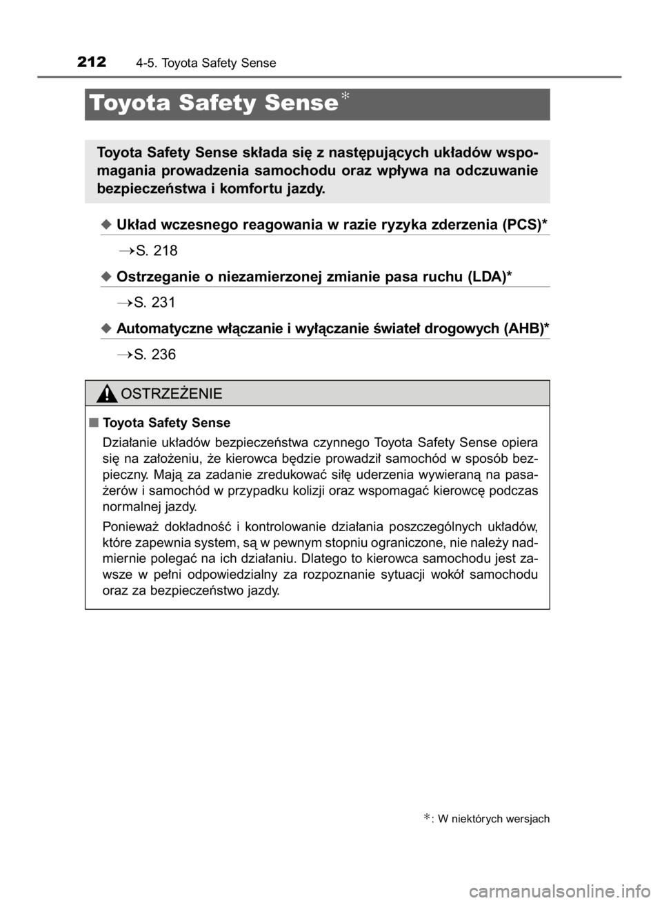 TOYOTA YARIS HYBRID 2017 Instrukcja obsługi (in Polish) Uk∏ad wczesnego reagowania w razie ryzyka zderzenia (PCS)*
S. 218
Ostrzeganie o niezamierzonej zmianie pasa ruchu (LDA)*
S. 231
Automatyczne w∏àczanie i wy∏àczanie Êwiate∏ drogowych (A TOYOTA YARIS HYBRID 2017 Instrukcja obsługi (in Polish) Uk∏ad wczesnego reagowania w razie ryzyka zderzenia (PCS)*
S. 218
Ostrzeganie o niezamierzonej zmianie pasa ruchu (LDA)*
S. 231
Automatyczne w∏àczanie i wy∏àczanie Êwiate∏ drogowych (A