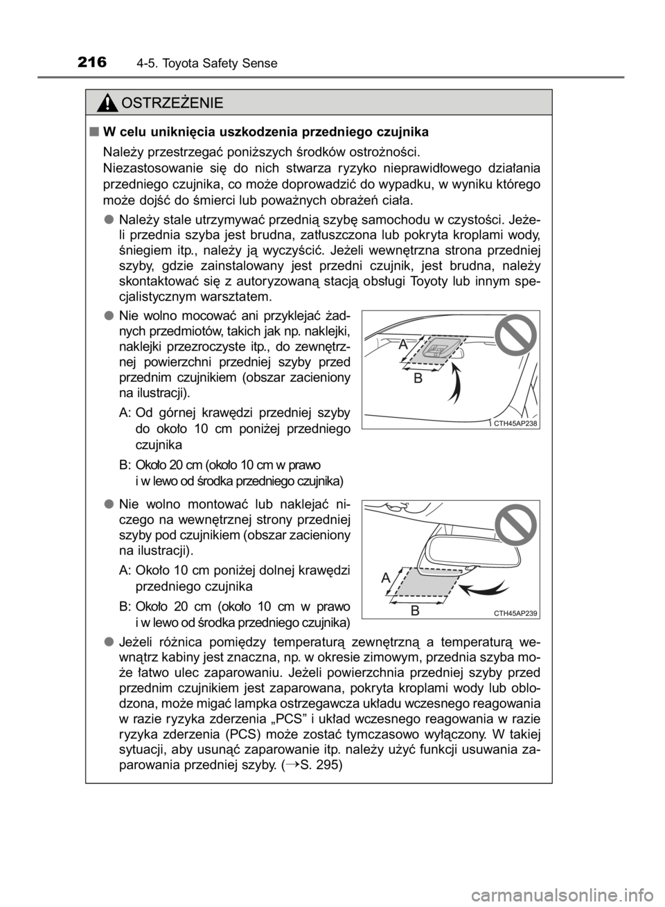 TOYOTA YARIS HYBRID 2017 Instrukcja obsługi (in Polish) 2164-5. Toyota Safety Sense
W celu unikni´cia uszkodzenia przedniego czujnika
Nale˝y przestrzegaç poni˝szych Êrodków ostro˝noÊci.
Niezastosowanie si´ do nich stwarza ryzyko nieprawid TOYOTA YARIS HYBRID 2017 Instrukcja obsługi (in Polish) 2164-5. Toyota Safety Sense
W celu unikni´cia uszkodzenia przedniego czujnika
Nale˝y przestrzegaç poni˝szych Êrodków ostro˝noÊci.
Niezastosowanie si´ do nich stwarza ryzyko nieprawid