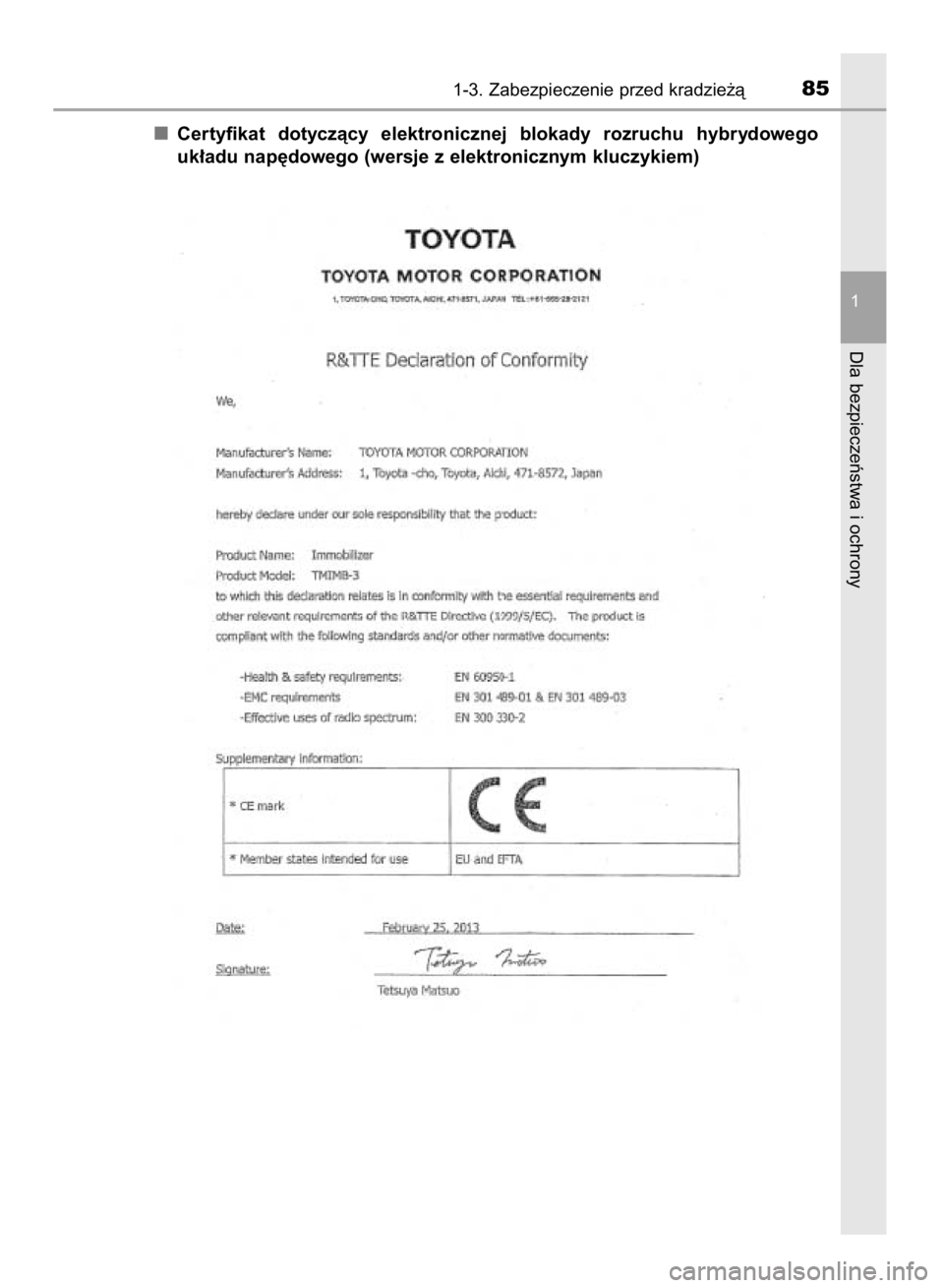 TOYOTA YARIS HYBRID 2017  Instrukcja obsługi (in Polish) Certyfikat  dotyczàcy  elektronicznej  blokady  rozruchu  hybrydowego
uk∏adu nap´dowego (wersje z elektronicznym kluczykiem)
1-3. Zabezpieczenie przed kradzie˝à85
1
Dla bezpieczeƒstwa i ochrony