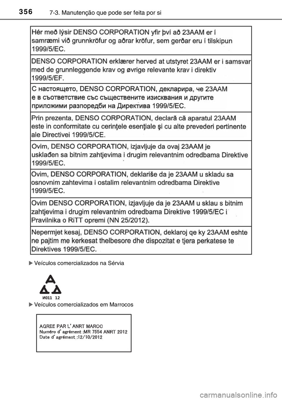 TOYOTA YARIS HYBRID 2017  Manual de utilização (in Portuguese) 3567-3. Manutenção que pode ser feita por si
�XVeículos comercializados na Sérvia
�XVeículos comercializados em Marrocos 