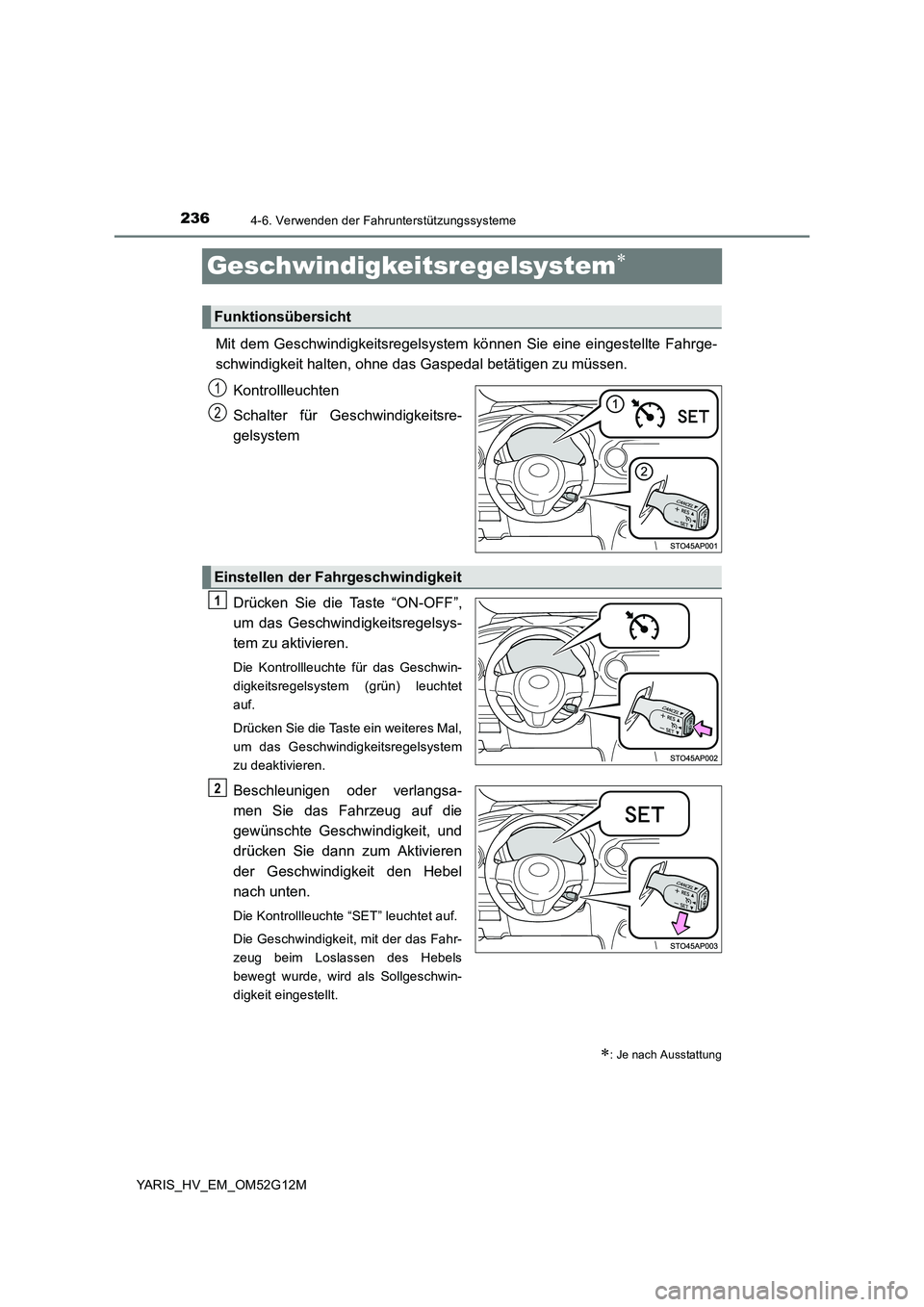 TOYOTA YARIS HYBRID 2016  Betriebsanleitungen (in German) 2364-6. Verwenden der Fahrunterstützungssysteme
YARIS_HV_EM_OM52G12M
Geschwindigkeitsregelsystem
Mit dem Geschwindigkeitsregelsystem können Sie eine eingestellte Fahrge- 
schwindigkeit halten, oh