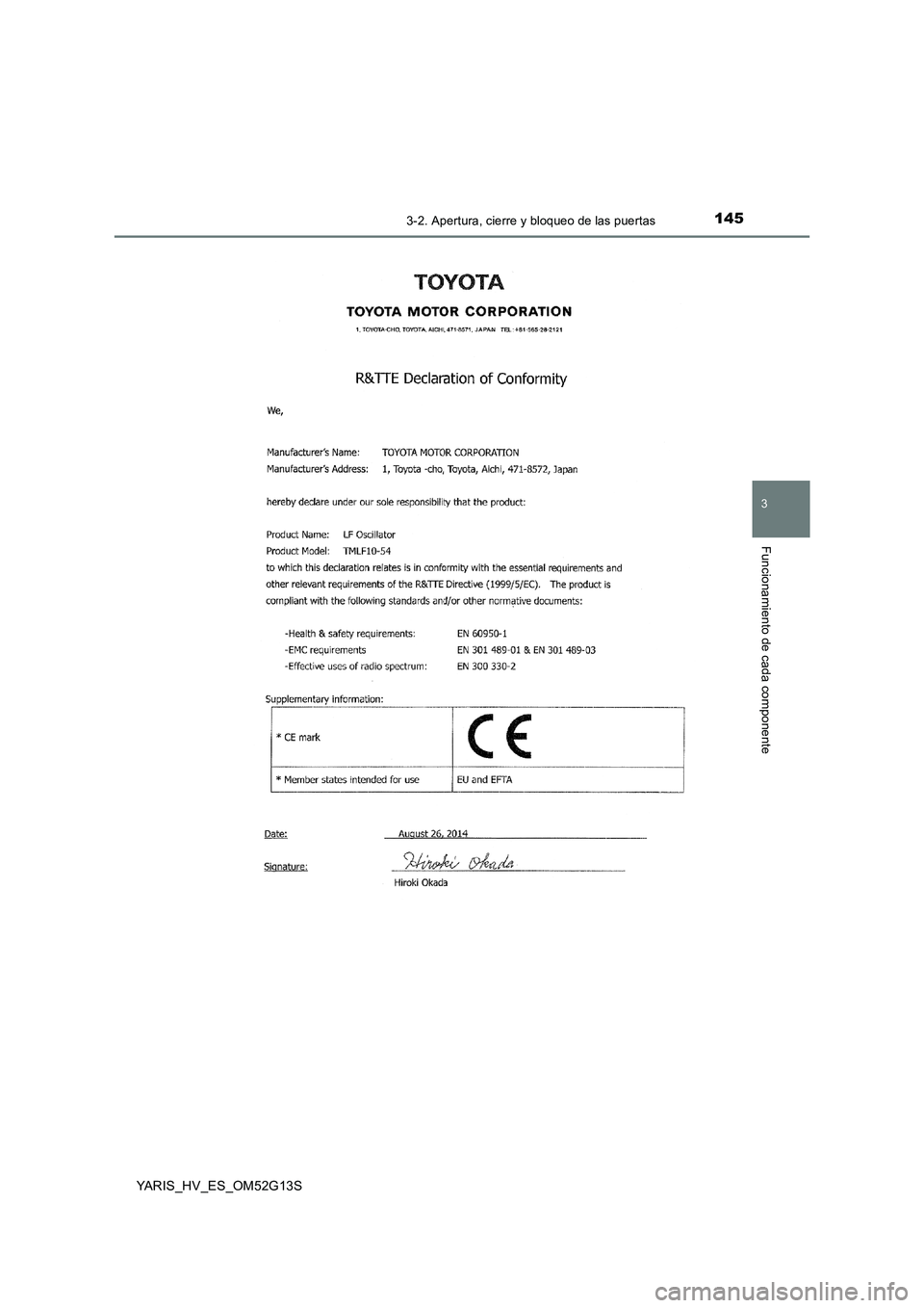 TOYOTA YARIS HYBRID 2016  Manual del propietario (in Spanish) 1453-2. Apertura, cierre y bloqueo de las puertas
3
Funcionamiento de cada componente
YARIS_HV_ES_OM52G13S 