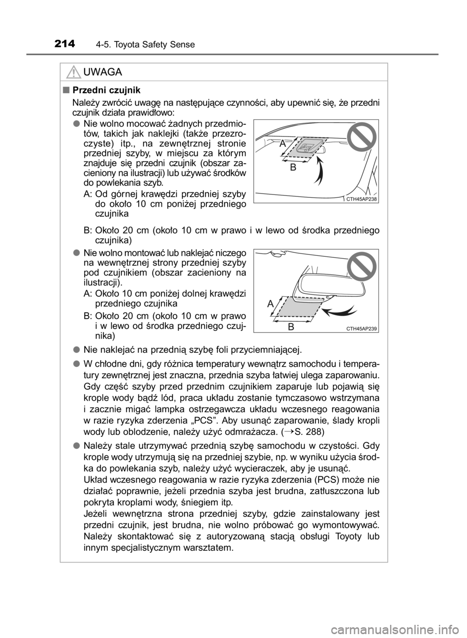TOYOTA YARIS HYBRID 2016 Instrukcja obsługi (in Polish) 2144-5. Toyota Safety Sense
Przedni czujnik
Nale˝y zwróciç uwag´ na nast´pujàce czynnoÊci, aby upewniç si´, ˝e przedni
czujnik dzia∏a prawid∏owo:
Nie wolno mocowaç ˝adnych przedmio-
t TOYOTA YARIS HYBRID 2016 Instrukcja obsługi (in Polish) 2144-5. Toyota Safety Sense
Przedni czujnik
Nale˝y zwróciç uwag´ na nast´pujàce czynnoÊci, aby upewniç si´, ˝e przedni
czujnik dzia∏a prawid∏owo:
Nie wolno mocowaç ˝adnych przedmio-
t