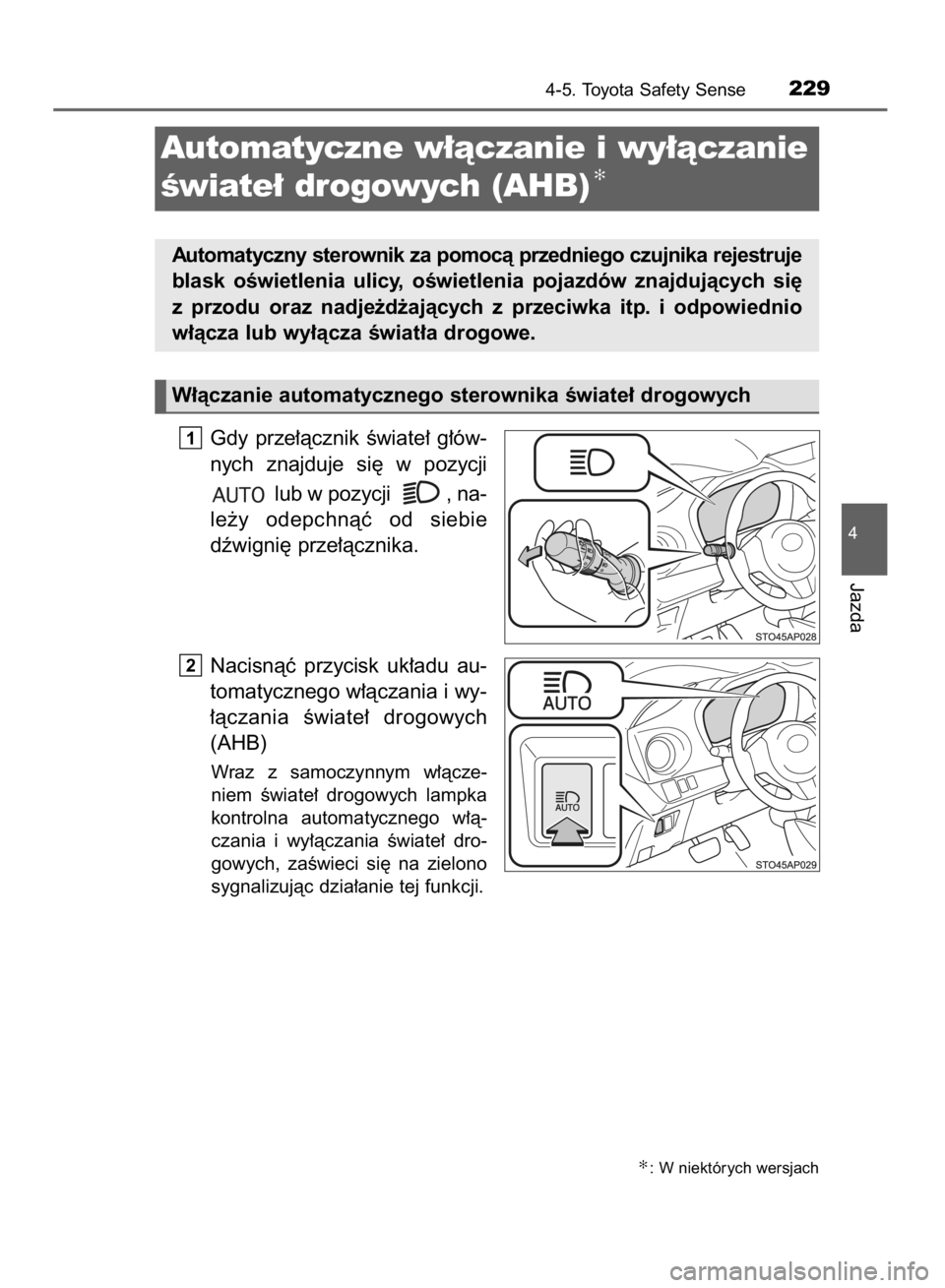 TOYOTA YARIS HYBRID 2016  Instrukcja obsługi (in Polish) Gdy  prze∏àcznik  Êwiate∏  g∏ów-
nych  znajduje  si´  w pozycji
lub w pozycji  , na-
le˝y  odepchnàç  od  siebie
dêwigni´ prze∏àcznika.
Nacisnàç  przycisk  uk∏adu  au-
tomatyczne