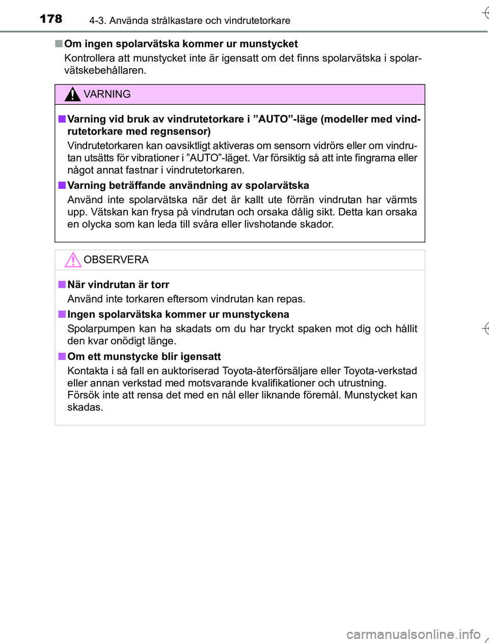 TOYOTA YARIS HYBRID 2016 Bruksanvisningar (in Swedish) 1784-3. Använda strålkastare och vindrutetorkare
OM52G76SEn
Om ingen spolarvätska kommer ur munstycket
Kontrollera att munstycket inte är igensatt om det finns spolarvät\
ska i spolar-
vätskebe TOYOTA YARIS HYBRID 2016 Bruksanvisningar (in Swedish) 1784-3. Använda strålkastare och vindrutetorkare
OM52G76SEn
Om ingen spolarvätska kommer ur munstycket
Kontrollera att munstycket inte är igensatt om det finns spolarvät\
ska i spolar-
vätskebe
