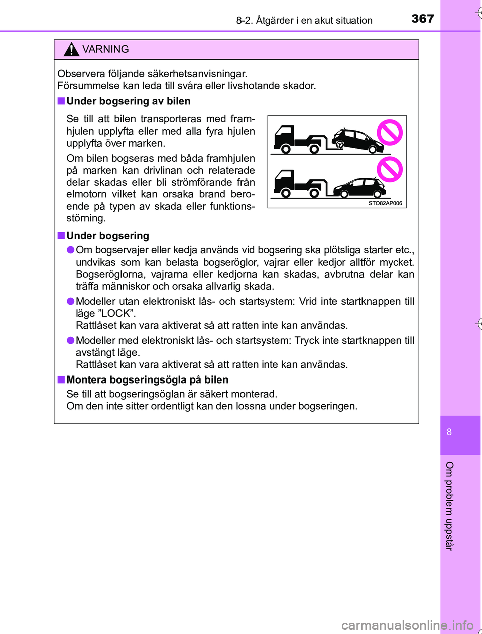 TOYOTA YARIS HYBRID 2016 Bruksanvisningar (in Swedish) 3678-2. Åtgärder i en akut situation
8
Om problem uppstår
OM52G76SE
VA R N I N G
Observera följande säkerhetsanvisningar.
Försummelse kan leda till svåra eller livshotande skador.
nUnder bogse TOYOTA YARIS HYBRID 2016 Bruksanvisningar (in Swedish) 3678-2. Åtgärder i en akut situation
8
Om problem uppstår
OM52G76SE
VA R N I N G
Observera följande säkerhetsanvisningar.
Försummelse kan leda till svåra eller livshotande skador.
nUnder bogse