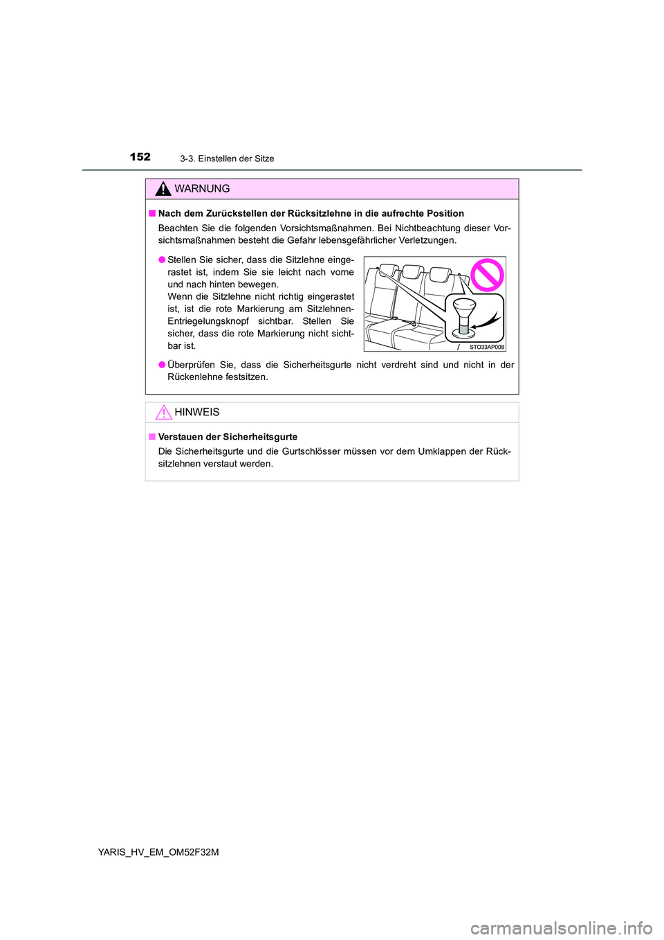 TOYOTA YARIS HYBRID 2015  Betriebsanleitungen (in German) 1523-3. Einstellen der Sitze
YARIS_HV_EM_OM52F32M
WARNUNG
■Nach dem Zurückstellen der Rücksitzlehne in die aufrechte Position 
Beachten Sie die folgenden Vorsichtsmaßnahmen. Bei Nichtbeachtung di