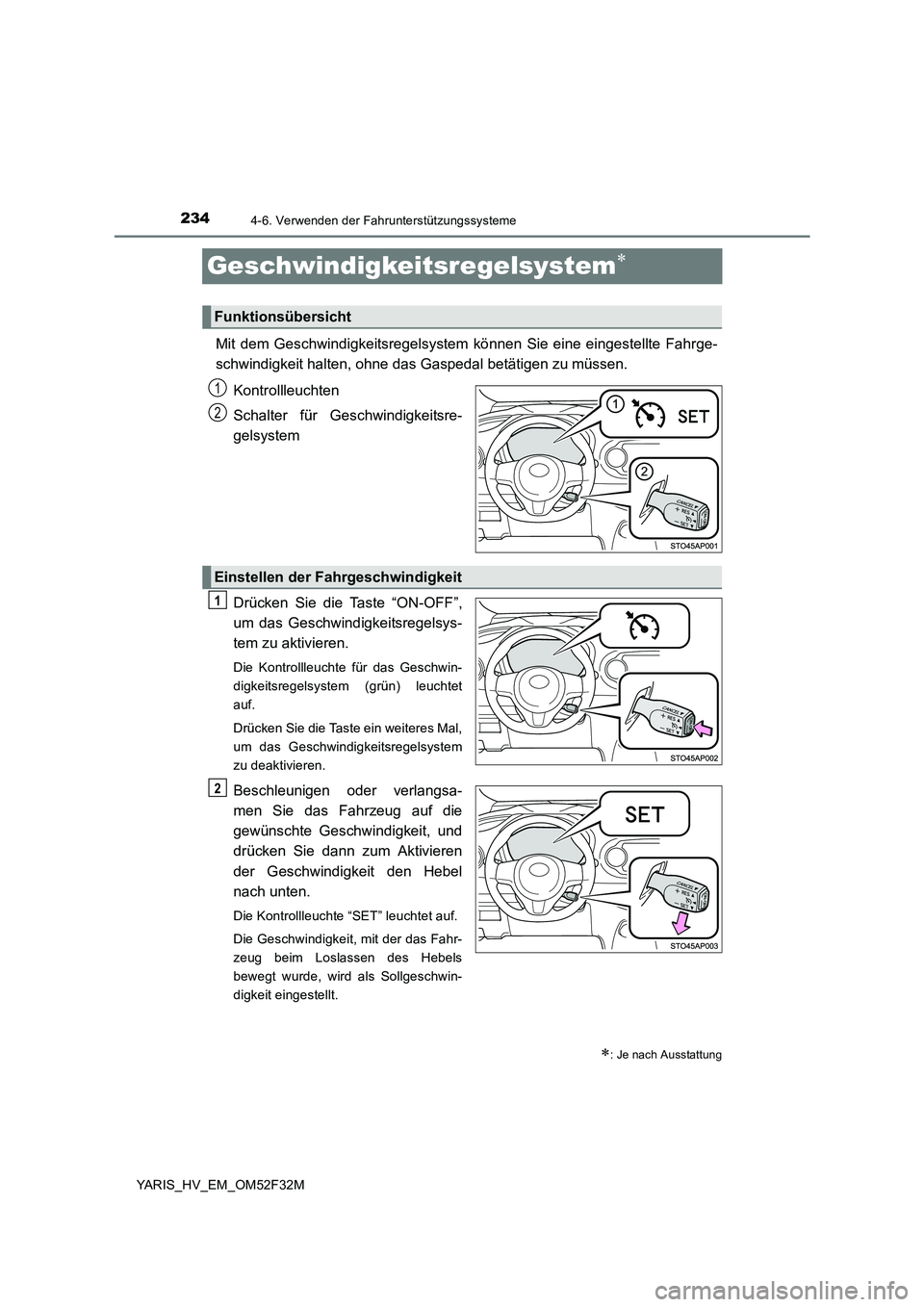 TOYOTA YARIS HYBRID 2015  Betriebsanleitungen (in German) 2344-6. Verwenden der Fahrunterstützungssysteme
YARIS_HV_EM_OM52F32M
Geschwindigkeitsregelsystem∗
Mit dem Geschwindigkeitsregelsystem können Sie eine eingestellte Fahrge- 
schwindigkeit halten, oh