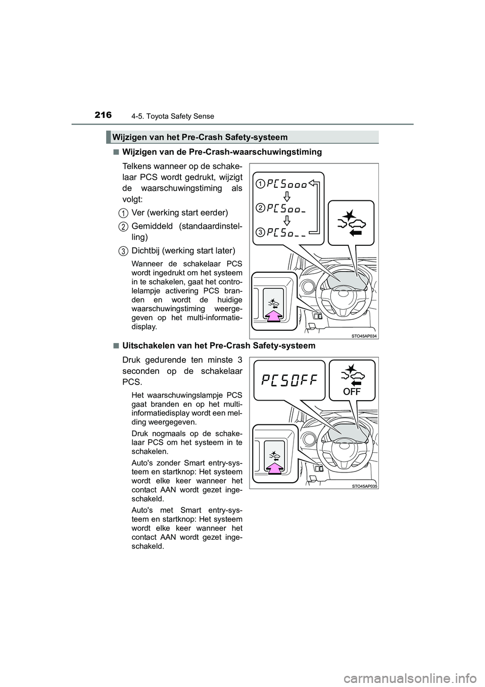 TOYOTA YARIS HYBRID 2015 Instructieboekje (in Dutch) 2164-5. Toyota Safety Sense
YARIS_HV_EE_OM52F30E■
Wijzigen van de Pre-Crash-waarschuwingstiming
Telkens wanneer op de schake-
laar PCS wordt gedrukt, wijzigt
de waarschuwingstiming als
volgt:
Ver (w TOYOTA YARIS HYBRID 2015 Instructieboekje (in Dutch) 2164-5. Toyota Safety Sense
YARIS_HV_EE_OM52F30E■
Wijzigen van de Pre-Crash-waarschuwingstiming
Telkens wanneer op de schake-
laar PCS wordt gedrukt, wijzigt
de waarschuwingstiming als
volgt:
Ver (w