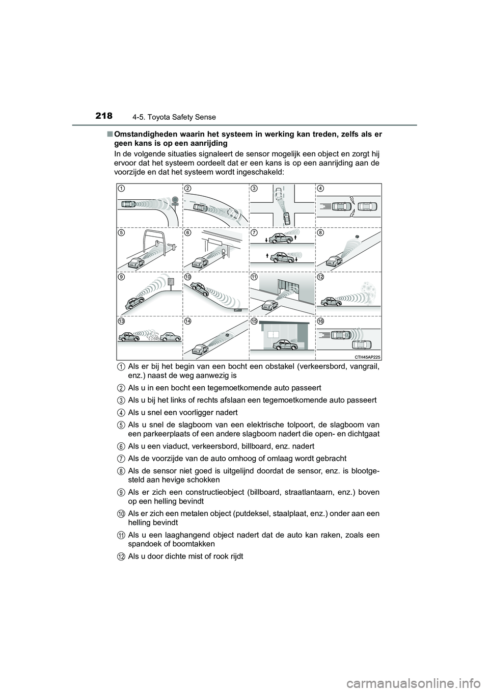 TOYOTA YARIS HYBRID 2015 Instructieboekje (in Dutch) 2184-5. Toyota Safety Sense
YARIS_HV_EE_OM52F30E■
Omstandigheden waarin het systeem in werking kan treden, zelfs als er
geen kans is op een aanrijding
In de volgende situaties signaleert de sensor TOYOTA YARIS HYBRID 2015 Instructieboekje (in Dutch) 2184-5. Toyota Safety Sense
YARIS_HV_EE_OM52F30E■
Omstandigheden waarin het systeem in werking kan treden, zelfs als er
geen kans is op een aanrijding
In de volgende situaties signaleert de sensor
