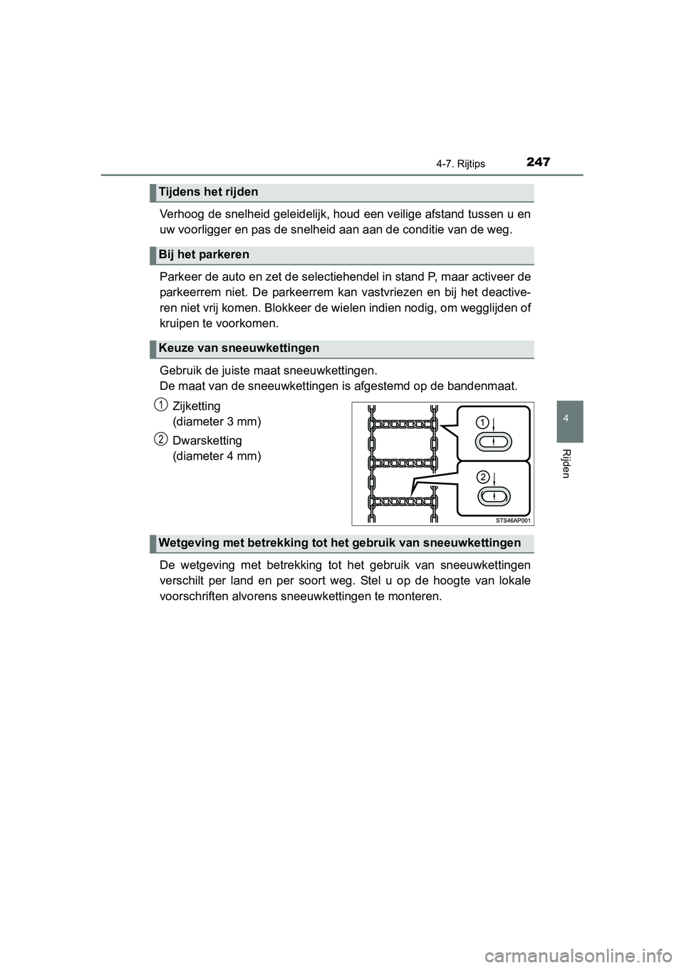 TOYOTA YARIS HYBRID 2015  Instructieboekje (in Dutch) 2474-7. Rijtips
4
Rijden
YARIS_HV_EE_OM52F30E
Verhoog de snelheid geleidelijk, houd een veilige afstand tussen u en
uw voorligger en pas de snelheid aan aan de conditie van de weg. 
Parkeer de auto en