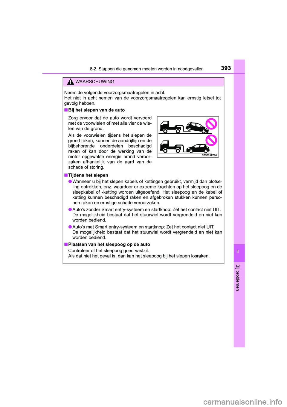 TOYOTA YARIS HYBRID 2015 Instructieboekje (in Dutch) 3938-2. Stappen die genomen moeten worden in noodgevallen
8
Bij problemen
YARIS_HV_EE_OM52F30E
WAARSCHUWING
Neem de volgende voorzorgsmaatregelen in acht.
Het niet in acht nemen van de voorzorgsmaatr TOYOTA YARIS HYBRID 2015 Instructieboekje (in Dutch) 3938-2. Stappen die genomen moeten worden in noodgevallen
8
Bij problemen
YARIS_HV_EE_OM52F30E
WAARSCHUWING
Neem de volgende voorzorgsmaatregelen in acht.
Het niet in acht nemen van de voorzorgsmaatr