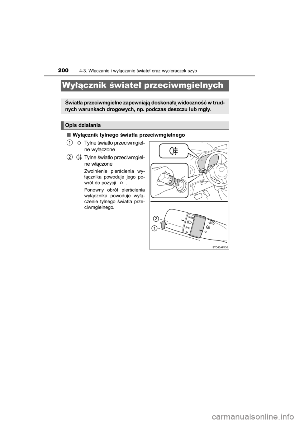 TOYOTA YARIS HYBRID 2015  Instrukcja obsługi (in Polish) Wy∏àcznik tylnego Êwiat∏a przeciwmgielnego
Tylne Êwiat∏o przeciwmgiel-
ne wy∏àczone
Tylne Êwiat∏o przeciwmgiel-
ne w∏àczone
Zwolnienie  pierÊcienia  wy-
∏àcznika  powoduje  jego 
