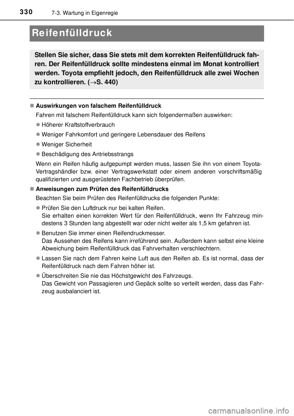 TOYOTA YARIS HYBRID 2014  Betriebsanleitungen (in German) 3307-3. Wartung in Eigenregie
Reifenfülldruck
Auswirkungen von falschem Reifenfülldruck
Fahren mit falschem Reifenfülldruck kann sich folgendermaßen auswirken:
Höherer Kraftstoffverbrauch
