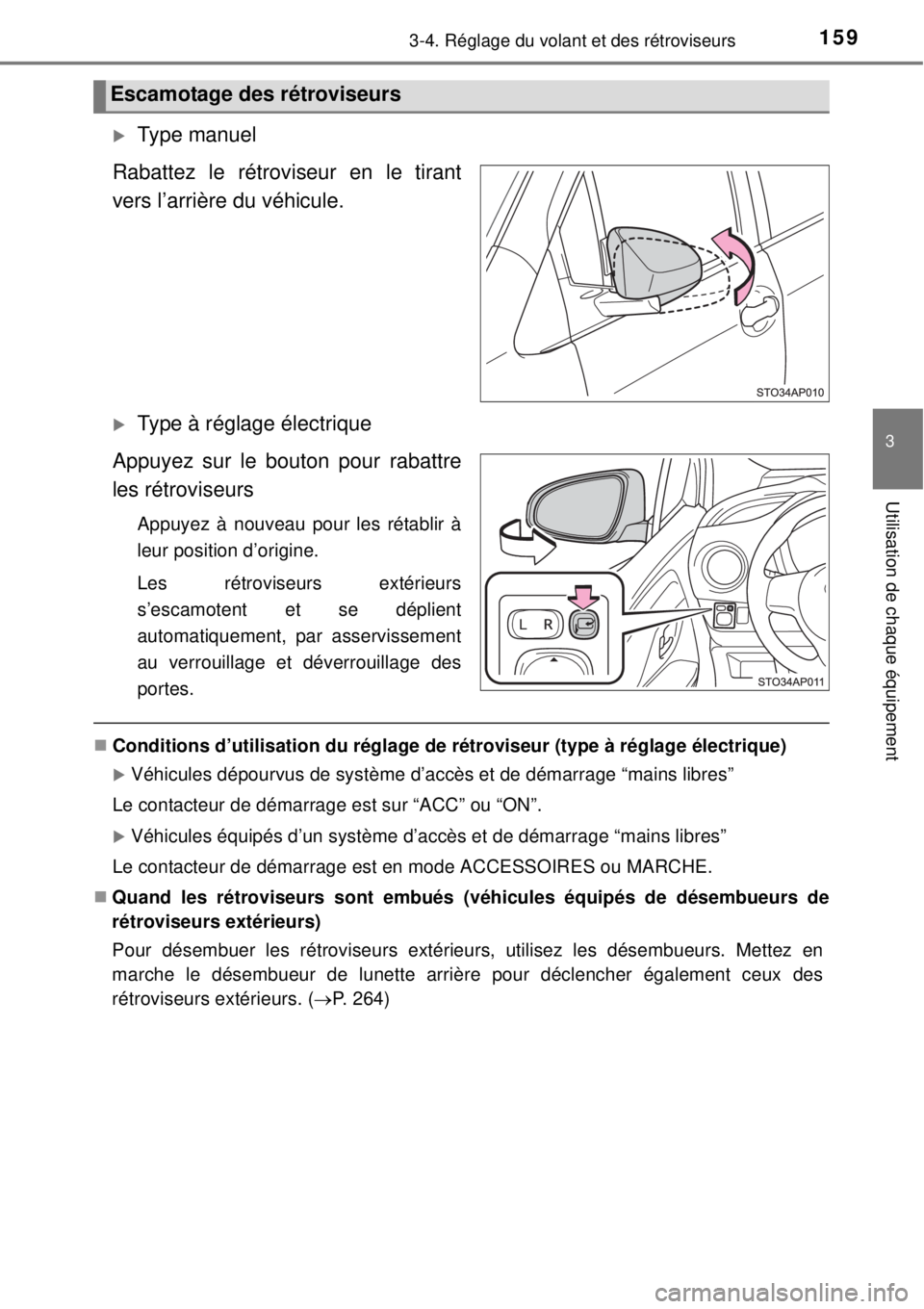 TOYOTA YARIS HYBRID 2014  Manuel du propriétaire (in French) 1593-4. Réglage du volant et des rétroviseurs
3
Utilisation de chaque équipement
Type manuel
Rabattez le rétroviseur en le tirant
vers l’arrière du véhicule.
Type à réglage électrique