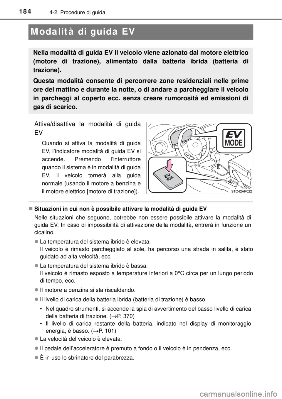 TOYOTA YARIS HYBRID 2014 Manuale duso (in Italian) 1844-2. Procedure di guida
Modalità di guida EV
Attiva/disattiva la modalità di guida
EV
Quando si attiva la modalità di guida
EV, l’indicatore modalità di guida EV si
accende. Premendo l’inte TOYOTA YARIS HYBRID 2014 Manuale duso (in Italian) 1844-2. Procedure di guida
Modalità di guida EV
Attiva/disattiva la modalità di guida
EV
Quando si attiva la modalità di guida
EV, l’indicatore modalità di guida EV si
accende. Premendo l’inte