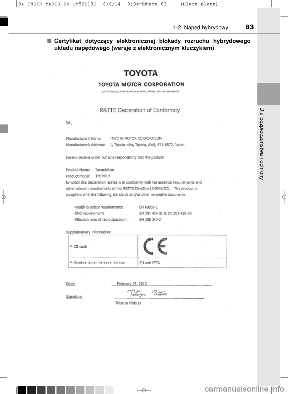 TOYOTA YARIS HYBRID 2014  Instrukcja obsługi (in Polish) Certyfikat  dotyczàcy  elektronicznej  blokady  rozruchu  hybrydowego
uk∏adu nap´dowego (wersje z elektronicznym kluczykiem)
1-2. Nap´d hybrydowy83
1
Dla bezpieczeƒstwa i ochrony
34 INSTR YARIS 